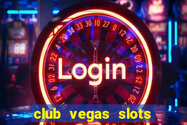 club vegas slots casino games 777